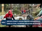 MEXIKO: Tausende kämpfen gegen die Flut - Über 40 Tote nach Überschwemmungen