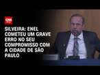 Silveira: Enel cometeu um grave erro no seu compromisso com a cidade de São Paulo | LIVE CNN