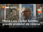 Luiz Carlos Barreto, um dos maiores produtores de cinema do Brasil, morre aos 98 anos