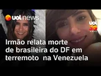 Brasileira de 44 anos é uma das vítimas dos terremotos na Venezuela