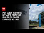 STF abre primeiro inquérito sobre fraudes no INSS | BASTIDORES CNN