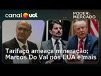 Tarifaço ameaça mineração; Marcos Do Val nos EUA; arrecadação recorde e+ | Poder e Mercado