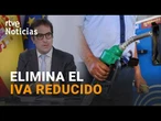 El GOBIERNO ELIMINA el IVA REDUCIDO para el COMBUSTIBLE pero MANTIENE AYUDAS DIRECTAS |RTVE Noticias