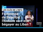 Forteresse de Beaufort : l'histoire va-t-elle bégayer au Liban ? • FRANCE 24