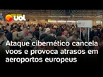 Ataque cibernético afeta operações de aeroportos europeus e causa atrasos e cancelamentos de voos