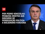 Análise: Pesquisa mostra que discurso de perseguição política a Bolsonaro funciona | CNN 360º