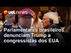 Parlamentares brasileiros enviam carta a Congresso dos EUA para denunciar ações de Trump com Brasil