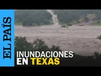 Así fue la crecida del río Llano en TEXAS durante las inundaciones | EL PAÍS
