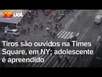 Tiros são ouvidos na Times Square, em Nova York; adolescente é apreendido