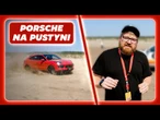 Nie wierzyli mi, że zakopałem się Porsche... na pustyni. Poczułem, co to znaczy prawdziwy offroad