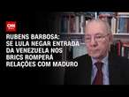 Rubens Barbosa: Se Lula negar entrada da Venezuela nos Brics romperá relações com Maduro | WW