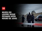 Museu do Louvre, em Paris, permanece fechado nesta segunda (20) após roubo de joias | CNN NOVO DIA