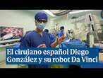 En la meca mundial contra el cáncer de pulmón con el cirujano Diego González y su robot Da Vinci