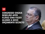 Dino faz alusão a orçamento secreto em nova decisão e cria "mal estar" com líderes | CNN 360º