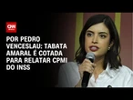 Tabata Amaral é cotada para relatar CPMI do INSS | CNN 360º