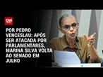 Após ser atacada por parlamentares, Marina Silva volta ao Senado em julho | CNN ARENA