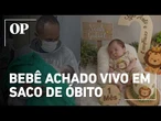 Bebê dado como morto é achado vivo por agente funerária em SP: "Saco se mexia"