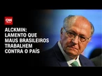 Lamento que maus brasileiros trabalhem contra o país, diz Alckmin | AGORA CNN