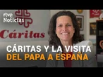 VISITA del PAPA a ESPAÑA | Hablamos con la SECRETARIA GENERAL de CÁRITAS ESPAÑOLA | RTVE Noticias
