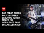 Polícia espera laudo de homem morto em Interlagos para esclarecer caso | CNN NOVO DIA