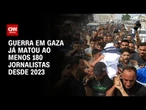 Guerra em Gaza: Pelo menos 180 jornalistas foram mortos desde 2023 | CNN 360º