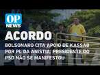 Bolsonaro cita apoio de Kassab por PL da Anistia; Presidente do PSD não se manifestou | O POVO NEWS