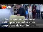 Lula diz que preocupação dos EUA com o Pix é com as empresas de cartão: 'Acham que vai acabar'