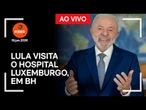 Ao vivo: Lula visita o Hospital Luxemburgo, em BH