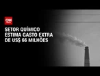 Novo tarifaço: setor químico estima gasto extra de US$ 66 milhões em 2026 | CNN MERCADO