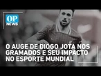 O auge de Diogo Jota nos gramados e seu impacto no esporte mundial | O POVO NEWS