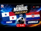 Panama – Chorwacja | Ciona Mundial Challenge | Transmisja Na Żywo