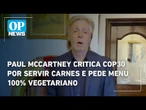 Paul McCartney critica COP30 por servir carnes e pede menu 100% vegetariano | O POVO News