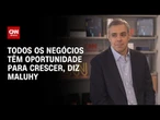 Todos os negócios têm oportunidade para crescer, diz Maluhy | Money News
