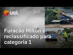 Furacão Milton perde força e é reclassificado para a categoria 1; 2,8 milhões de casas estão sem luz