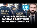 PF prende organização criminosa que cobrava para espionar e matar autoridades | O POVO NEWS
