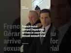 French actor Gerard Depardieu arrives in court for sexual assault trial