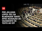PEC da Blindagem trava após acusação de vazamento de texto ao STF | CNN ARENA
