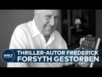 FREDERICK FORSYTH IST TOT: Bestseller-Thrillerautor stirbt mit 86 Jahren nach schwerer Krankheit!