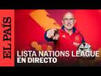 DIRECTO | De la Fuente anuncia la lista de convocados para la Nations League 2024 | EL PAÍS