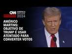 Américo Martins: Objetivo de Trump é usar atentado para converter votos | CNN NOVO DIA