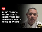 Piloto fala sobre protocolo de investigação em acidentes aéreos | AGORA CNN