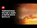 Previsão do tempo: Frio dá alívio e temperaturas voltam a subir | CNN PRIME TIME