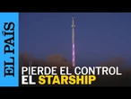 Starship de SpaceX alcanza el espacio pero estalla por tercera vez consecutiva | EL PAÍS