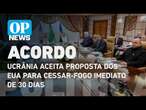 Ucrânia aceita acordo de cessar-fogo proposto pelos EUA | O POVO NEWS