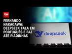 Fernando Nakagawa: DeepSeek fala em português e faz até piadinhas | BASTIDORES CNN