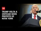 Trump crítica Mamdani e o chama de “comunista” | LIVE CNN