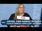 KRIEG IN NAHOST: Appell an Trump und Netanjahu! Familie Nimrodi hofft auf Freilassung von Geisel