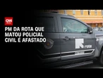 PM da Rota que matou policial civil durante diligência é afastado | CNN NOVO DIA