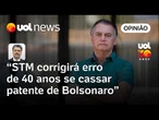 STM corrigirá erro de 40 anos se cassar patente de Jair Bolsonaro | Leonardo Sakamoto