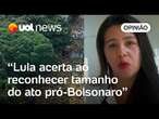 Carla: Lula acerta ao reconhecer tamanho do ato pró-Bolsonaro, mas erra falar sobre teor golpista